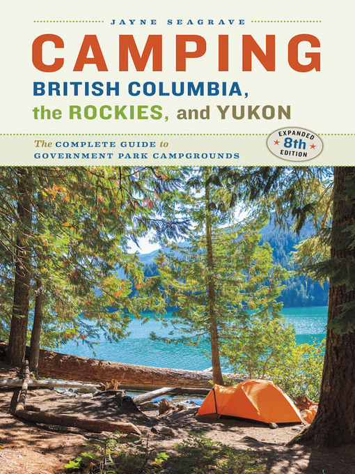 Title details for Camping BC, the Rockies & Yukon by Jayne Seagrave - Available